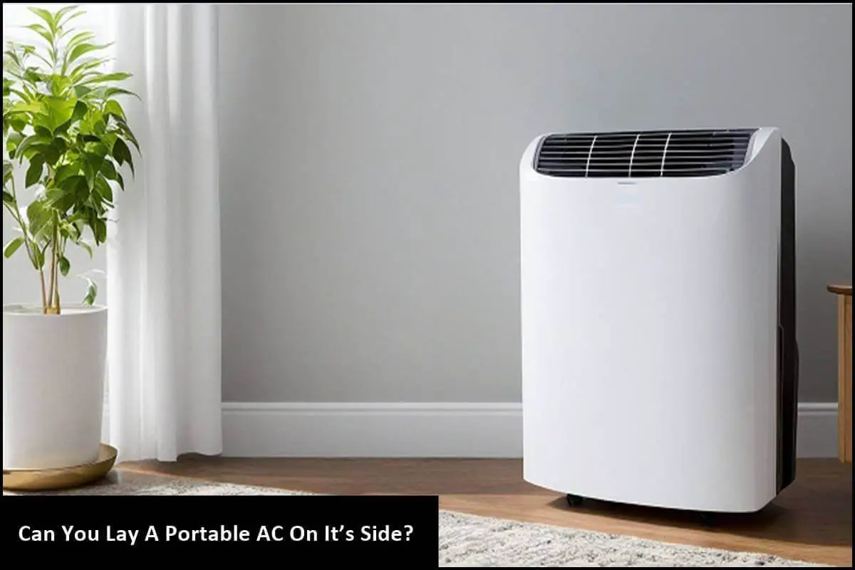 Can You Lay A Portable AC On It’s Side