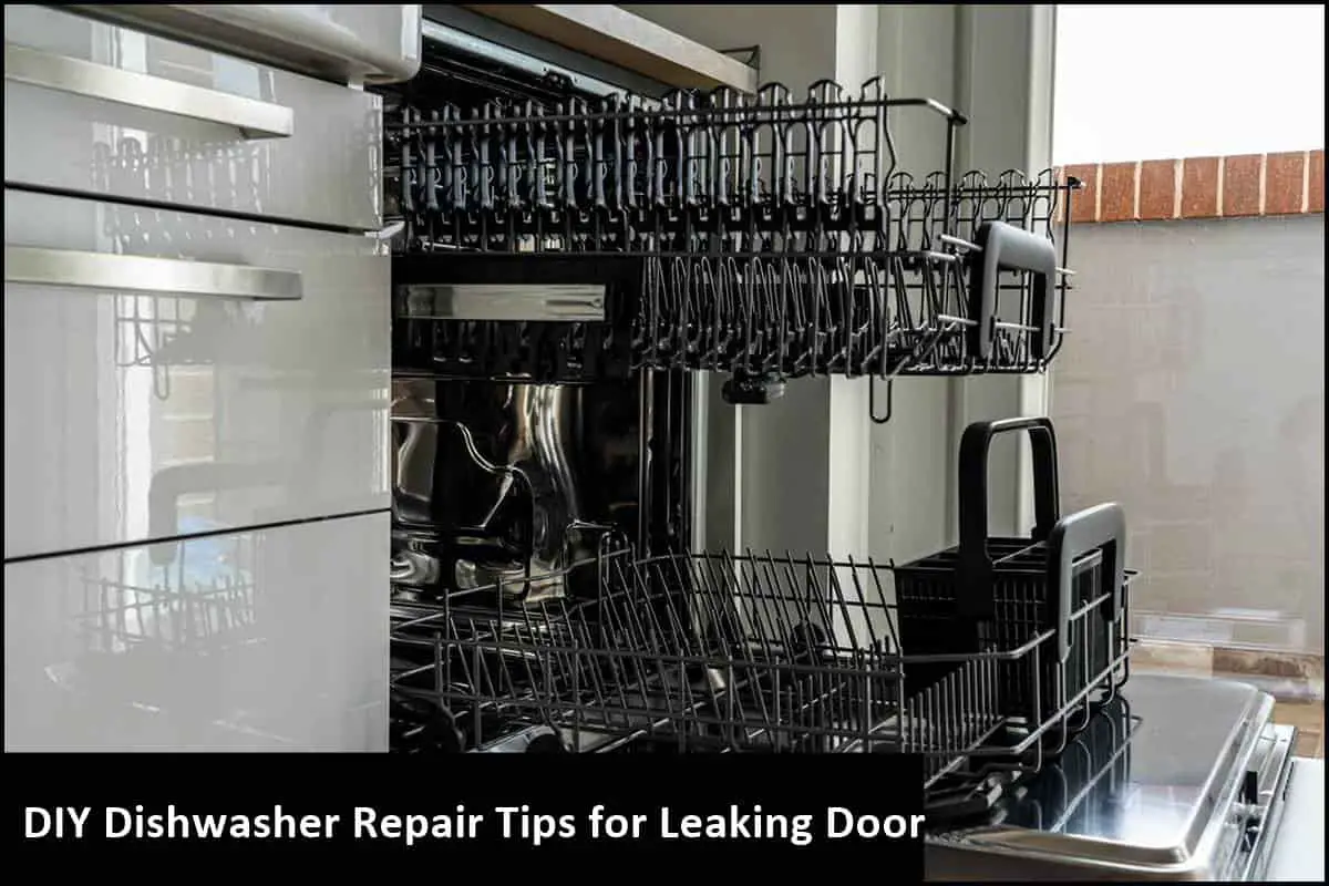 DIY Dishwasher Repair Tips for Leaking Door